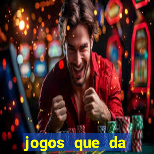 jogos que da dinheiro sem depositar